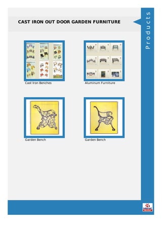 CAST IRON OUT DOOR GARDEN FURNITURE
Cast Iron Benches Aluminum Furniture
Garden Bench Garden Bench
Products
 