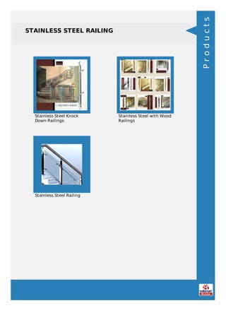 STAINLESS STEEL RAILING
Stainless Steel Knock
Down Railings
Stainless Steel with Wood
Railings
Stainless Steel Railing
Products
 