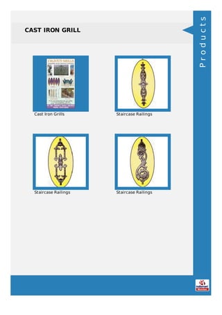 CAST IRON GRILL
Cast Iron Grills Staircase Railings
Staircase Railings Staircase Railings
Products
 