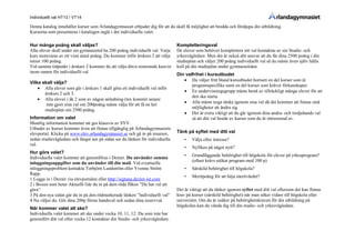 Individuellt val HT13 / VT14
Denna katalog innehåller kurser som Arlandagymnasiet erbjuder dig för att du skall få möjlighet att bredda och fördjupa din utbildning.
Kurserna som presenteras i katalogen ingår i det individuella valet.
Hur många poäng skall väljas?
Alla elever skall under sin gymnasietid ha 200 poäng individuellt val. Varje
kurs motsvaras av ett visst antal poäng. Du kommer inför årskurs 2 att välja
minst 100 poäng.
Vid samma tidpunkt i årskurs 2 kommer du att välja din/a resterande kurs/er
inom ramen för individuellt val.
Vilka skall välja?
 Alla elever som går i årskurs 1 skall göra ett individuellt val inför
årskurs 2 och 3.
 Alla elever i åk 2 som av någon anledning (tex kommit senare
inte gjort sina val om 200poäng måste välja för att få en hel
studieplan om 2500 poäng.
Information om valet
Muntlig information kommer att ges klassvis av SYV.
Utbudet av kurser kommer även att finnas tillgänglig på Arlandagymnasiets
elevportal. Klicka på www.elev.arlandagymnasiet.se och gå in på resurser,
sedan studievägledare och längst ner på sidan ser du länken för individuella
val.
Hur görs valet?
Individuella valet kommer att genomföras i Dexter. Du använder samma
inloggningsuppgifter som du använder till din mail. Vid eventuella
inloggningsproblem kontakta Torbjörn Lundström eller Yvonne Ström
Rapp.
1 Logga in i Dexter via elevportalen eller http://sigtuna.dexter-ist.com
2 i Boxen som heter Aktuellt Går du in på dem röda fliken ”Du har val att
göra”
3 På den nya sidan går du in på den rödmarkerade länken ”Individuellt val”
4 Nu väljer du. Gör dina 200p första handsval och sedan dina reservval.
När kommer valet att ske?
Individuella valet kommer att ske under vecka 10, 11, 12. Du som inte har
genomfört ditt val efter vecka 12 kontaktar din Studie- och yrkesvägledare.
Kompletteringsval
De elever som behöver komplettera sitt val kontaktas av sin Studie- och
yrkesvägledare. Men det är också ditt ansvar att du får dina 2500 poäng i din
studieplan och väljer 200 poäng individuellt val så du måste även själv hålla
koll på din studieplan under gymnasietiden.
Din valfrihet i kursutbudet
 Du väljer fritt bland kursutbudet bortsett en del kurser som är
programspecifika samt en del kurser som kräver förkunskaper.
 En undervisningsgrupp måste bestå av tillräckligt många elever för att
den ska starta.
 Alla måste noga tänka igenom sina val då det kommer att finnas små
möjligheter att ändra sig.
 Det är extra viktigt att du går igenom dina andra- och tredjehands val
så att ditt val består av kurser som du är intresserad av.
Tänk på syftet med ditt val
• Välja efter intresse?
• Nyfiken på något nytt?
• Grundläggande behörighet till högskola för elever på yrkesprogram?
(oftast krävs utökat program med 100 p)
• Särskild behörighet till högskola?
• Meritpoäng för att höja meritvärdet?
Det är viktigt att du tänker igenom syftet med ditt val eftersom det kan finnas
krav på kurser (särskild behörighet) när man söker vidare till högskola eller
universitet. Om du är osäker på behörighetskraven för din utbildning på
högskolan kan du vända dig till din studie- och yrkesvägledare.
 