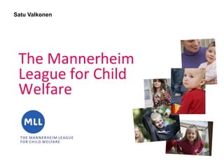 Satu Valkonen




 The Mannerheim
 League for Child
 Welfare
 
