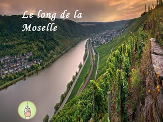 Le long de la
Moselle

 
