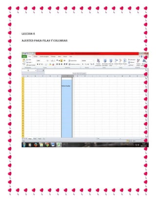 LECCION 8
AJUSTES PARA FILAS Y COLUMNAS

 