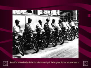 Sección motorizada de la Policía Municipal. Principios de los años ochenta.