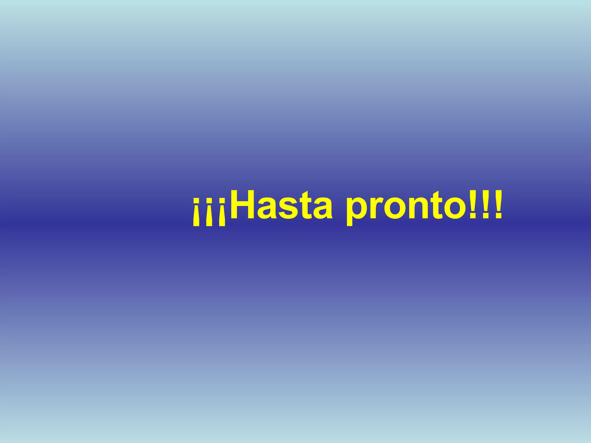 ¡¡¡Hasta pronto!!! 