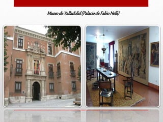 Museode Valladolid(Palaciode FabioNelli)
 