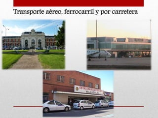 Transporte aéreo, ferrocarril y por carretera
 