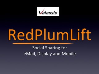 RedPlum Lift Social Sharing for eMail, Display and Mobile 