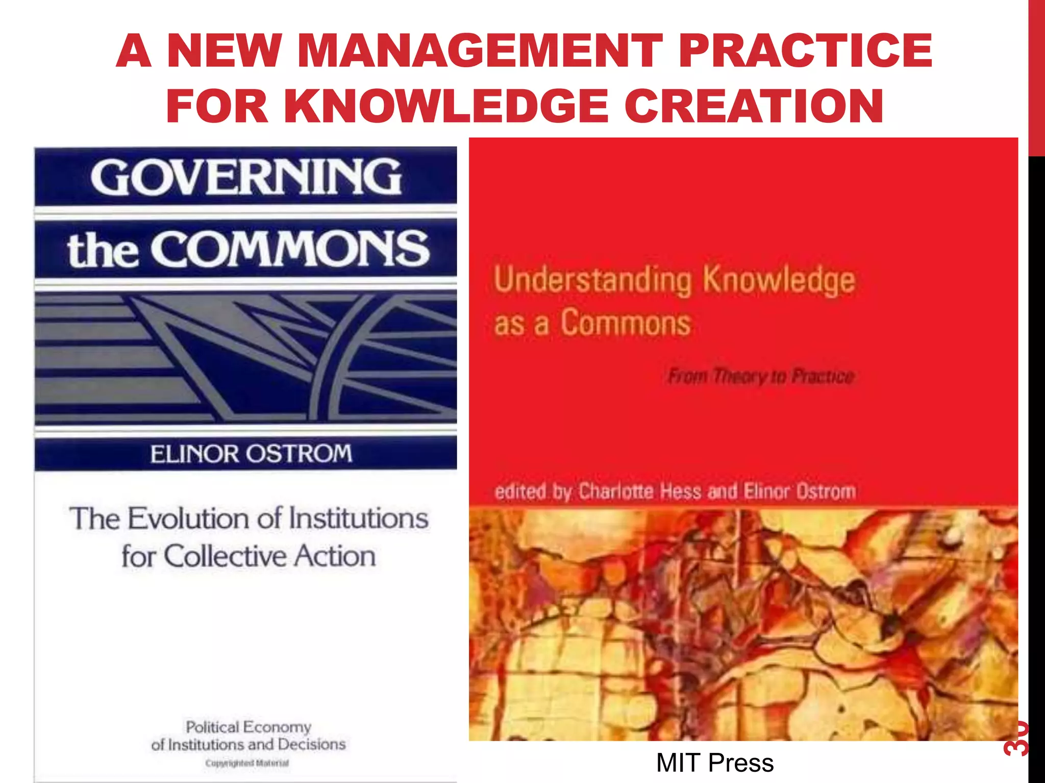 30
A NEW MANAGEMENT PRACTICE
FOR KNOWLEDGE CREATION
MIT Press
 