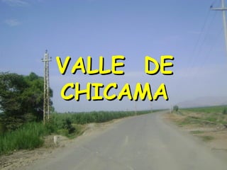 VALLE  DE CHICAMA 