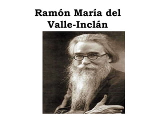 Ramón María del
Valle-Inclán
 
