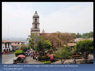 Año 2000 Martes 12 de Marzo Imagen tomada sobre la terraza del Restauran
“La cueva del León”
 