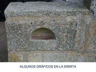 ALGUNOS GRÁFICOS EN LA ERMITA 