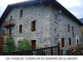 UN “HUMILDE” EJEMPLAR DE BASERRI EN ULLÍBARRI 