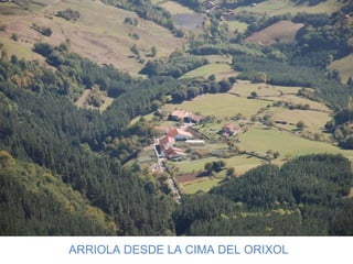 ARRIOLA DESDE LA CIMA DEL ORIXOL 