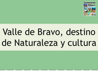Valle de Bravo, destino
de Naturaleza y cultura
 