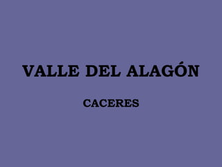 VALLE DEL ALAGÓN CACERES 