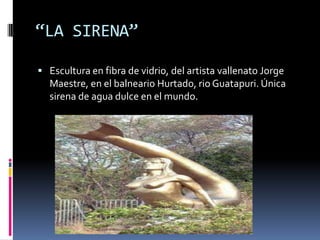 “LA SIRENA” Escultura en fibra de vidrio, del artista vallenato Jorge Maestre, en el balneario Hurtado, rio Guatapuri. Única sirena de agua dulce en el mundo.