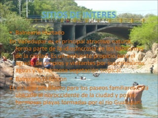 Balneario Hurtado En Valledupar es el principal atractivo natural, forma parte de la idiosincrasia de los habitantes de la ciudad. Es un ambiente propicio para el agrado de propios y visitantes por sus cristalinas aguas y su hermosa vegetación tropical. Balneario El Rincón  Es el lugar predilecto para los paseos familiares.Está ubicado al noroccidente de la ciudad y posee hermosas playas formadas por el río Guatapurí. 