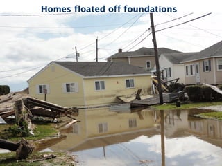 Homes floated off foundations




National Oceanic and Atmospheric Administration’s
National Weather Service
 