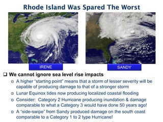 Rhode Island Was Spared The Worst




                 IRENE                                   SANDY
 We cannot ignore se...