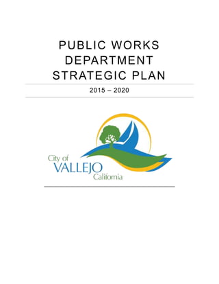 PUBLIC WORKS
DEPARTMENT
STRATEGIC PLAN
2015 – 2020
 