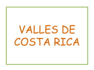 VALLES DE COSTA RICA 