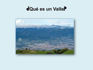 ¿Qué es un Valle?
 