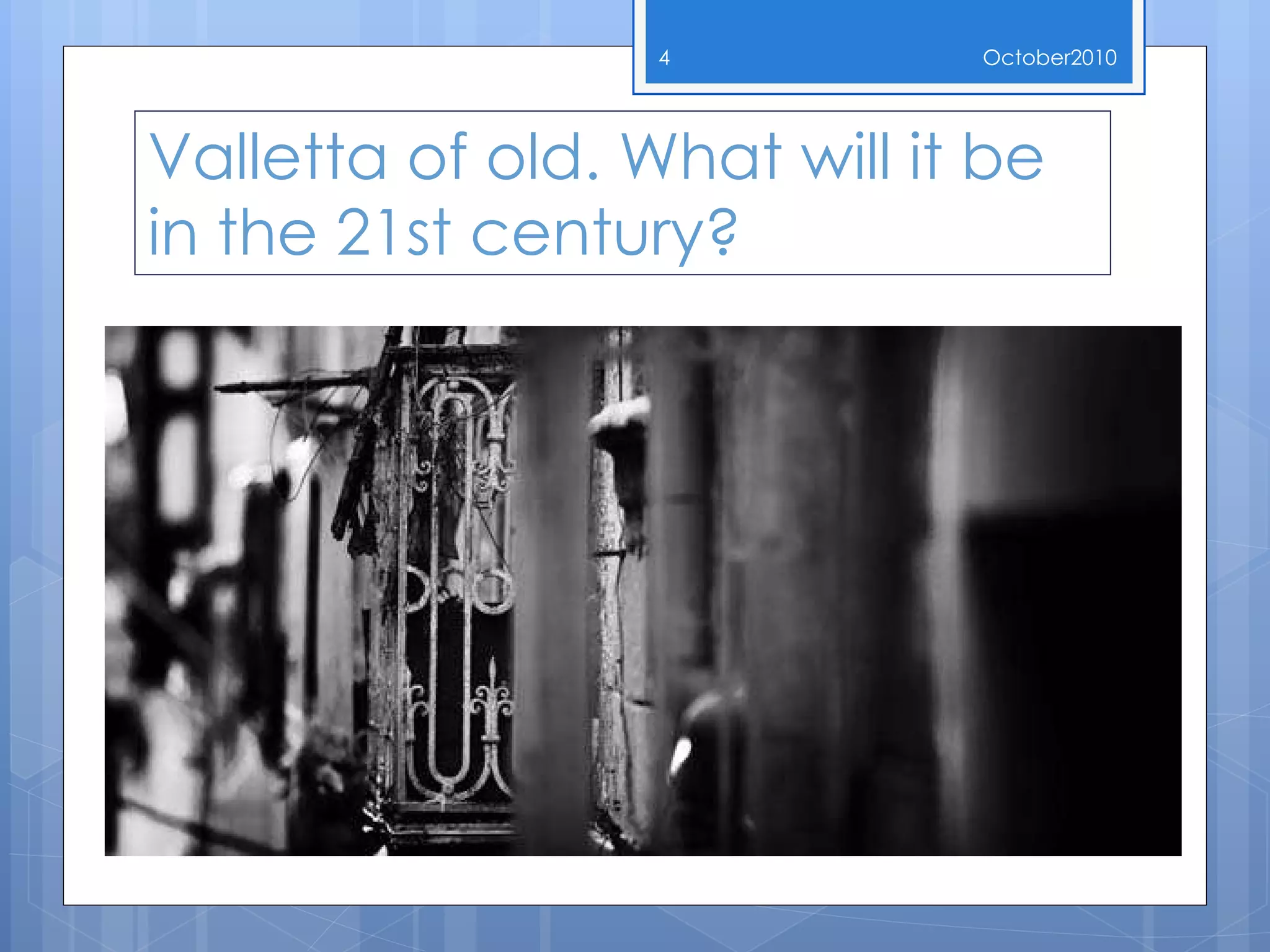Valletta of old. What will it be in the 21st century? October 2010 Dylan Seychell 