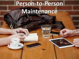 Person-to-Person
Maintenance
 