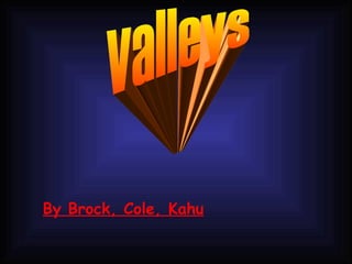 By Brock, Cole, Kahu valleys 