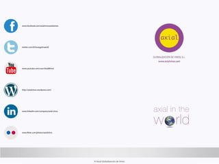 © Axial Globalización de Vinos
www.facebook.com/axialvinosaxialwines
twitter.com/#!/louisgeirnaerdt
www.youtube.com/user/AxialWines
www.flickr.com/photos/axialvinos
www.linkedin.com/company/axial-vinos
http://axialvinos.wordpress.com/
 