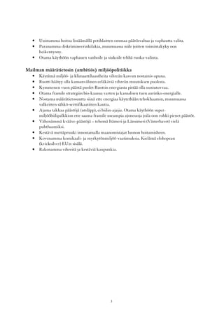 •   Uuistamma hoitoa lissäämällä potihlaitten ommaa päätösvaltaa ja vaphautta valita.
   •   Paranamma diskrimineerinkilakia, muumuassa niile joitten toimintakyky oon
       heikentynny.
   •   Otama käythöön vaphauen vanhoile ja siukoile tehhä ruoka-valinta.

Mailman määrätietosin (ambitiös) miljööpolitiikka
   •   Käytämä miljöö- ja klimaattihaastheita vihreän kasvun nostamis-apuna.
   •   Ruotti häätyy olla kansanvälinen eeläkäviä vihreän muutoksen puolesta.
   •   Kymmenen vuen päästä puolet Ruottin energiasta pittää olla uusiutuvvaa.
   •   Otama framile strategiin bio-kaasua varten ja kansalisen tuen aurinko-energialle.
   •   Nostama määrätietosuutta siinä ette energiaa käytethään tehokhaamin, muumuassa
       valkeitten sähkö-serttifikaatitten kautta.
   •   Ajama takkaa päästöjä (utsläpp), ei biilin-ajajia. Otama käythöön super-
       miljööbiilipalkkion ette saama framile useampia ajoneuoja joila oon rohki pienet päästöt.
   •   Vähenämmä kvääve-päästöjä – tehemä Itämeri ja Länsimeri (Västerhavet) vielä
       puhthaamiksi.
   •   Kestävä mettäpruuki innostamalla maanomistajat luonon hoitamisheen.
   •   Kovenamma kemikaali- ja myrkytönmiljöö-vaatimuksia. Kielämä elohopean
       (kvicksilver) EU:n sisälä.
   •   Rakenamma vihreitä ja kestäviä kaupunkia.




                                               3
 
