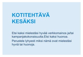 Vuorovaikutusloppuasiakkaankanssaperustuusisällöllisiintekijöihinkutenbrändinarvoihin, missioonjavisioon.ToimeksiantoprosessiTuotteen kuvaus