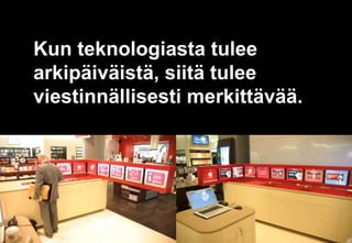 Kun teknologiasta tulee arkipäiväistä, siitä tulee viestinnällisesti merkittävää.18