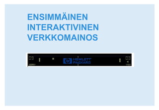 ENSIMMÄINEN INTERAKTIVINEN VERKKOMAINOS