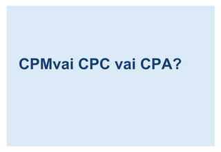 CPMvai CPC vai CPA?