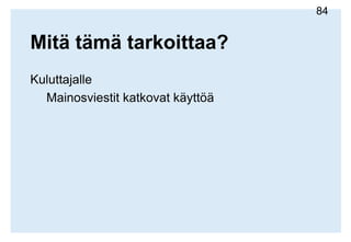 Mainoksen pitää sopia brändille ja brändin tyyliin: brändinmukainen väritys, näkyvä logo, mainoksen selkeys