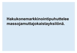 Luovuuskukkimaan. Isoakuvaa. Stattinenratkaisu. Video. Naseva copy. Tuotenäkyviin. Pelibannerissa. Testibannerissa. Kyselybannerissa.Lähde: IAB