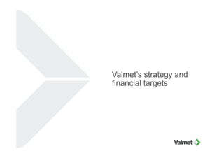 Valmet’s strategy and
financial targets
 