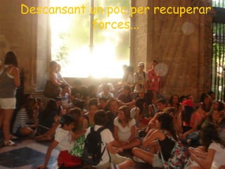 Descansant un poc per recuperar forces... 