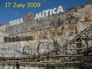 TERRA MÍTICA 17 Juny 2009 