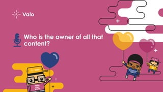 Who is the owner of all that
content?
 