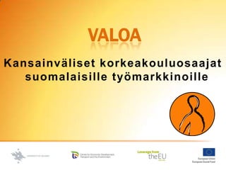 VALOA Kansainväliset korkeakouluosaajat suomalaisille työmarkkinoille 