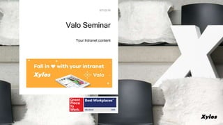 Your Intranet content
Valo Seminar
6/7/2019
 
