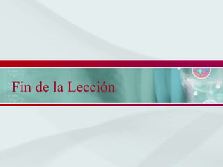 Fin de la Lección
 