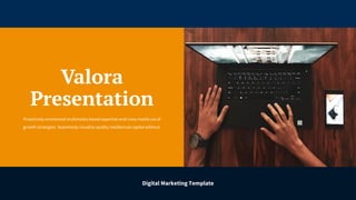 Digital Marketing Template
Valora
Presentation
Proactively envisioned multimedia based expertise and cross-media via of
growth strategies. Seamlessly visualize quality intellectual capital without.
 