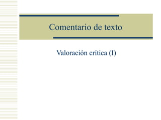 Comentario de texto Valoración crítica (I) 