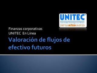 Finanzas corporativas
UNITEC En Línea
 