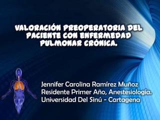 Jennifer Carolina Ramírez Muñoz
Residente Primer Año, Anestesiología.
Universidad Del Sinú - Cartagena
 